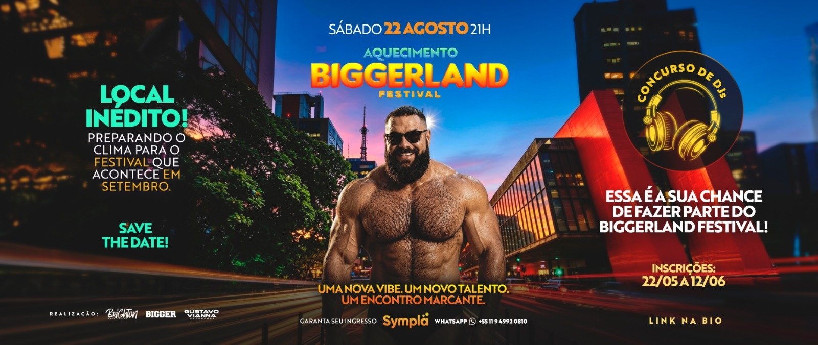 Biggerland Aquecimento Sábado, 22 Agosto, 21h Local Inédito