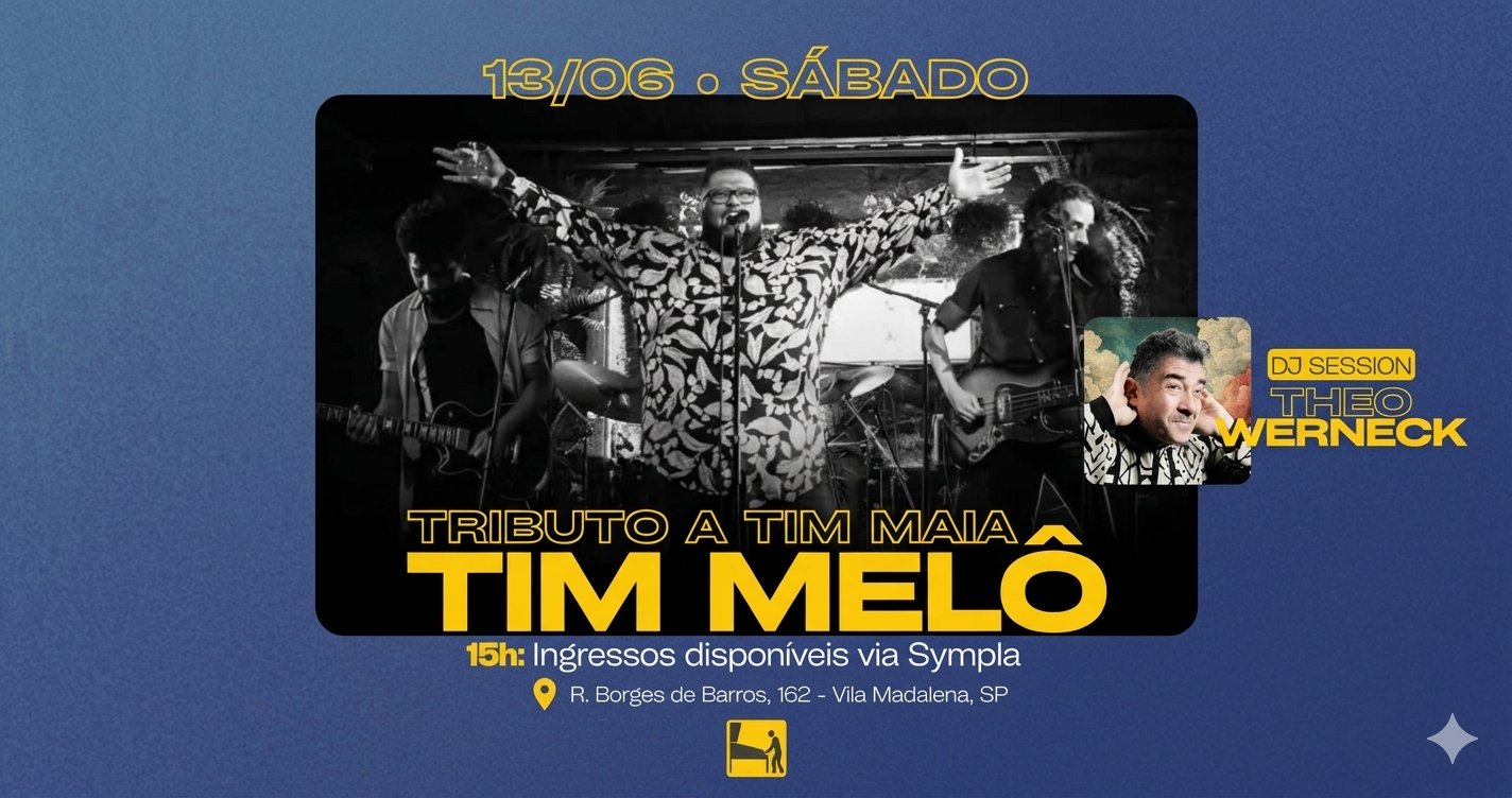 13/06 | Tim Melô + DJ SESSION com Theo Werneck