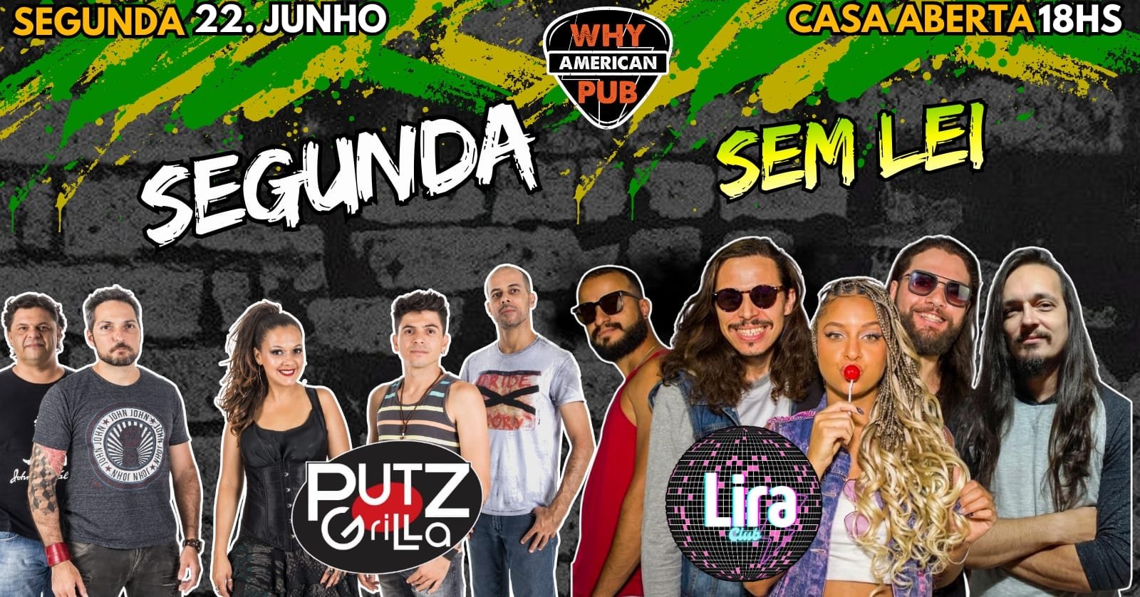 Segunda Sem Lei Why 22/06 Putz Grilla + Lira Club!!