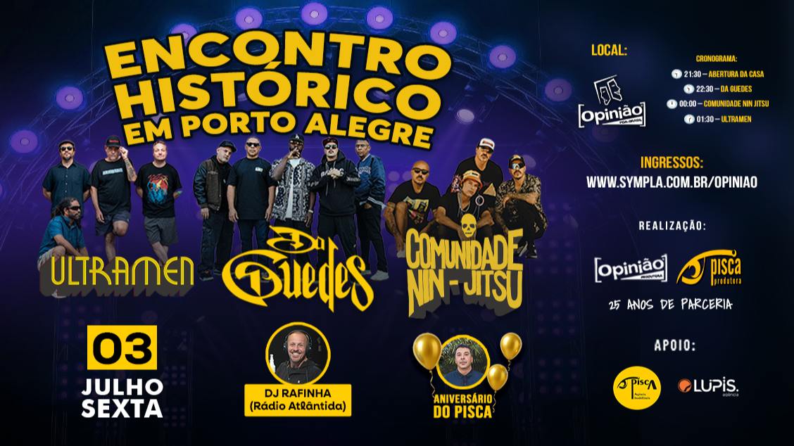 Ultramen, da Guedes, Comunidade Nin Jitsu e Dj Rafinha 03/07/26