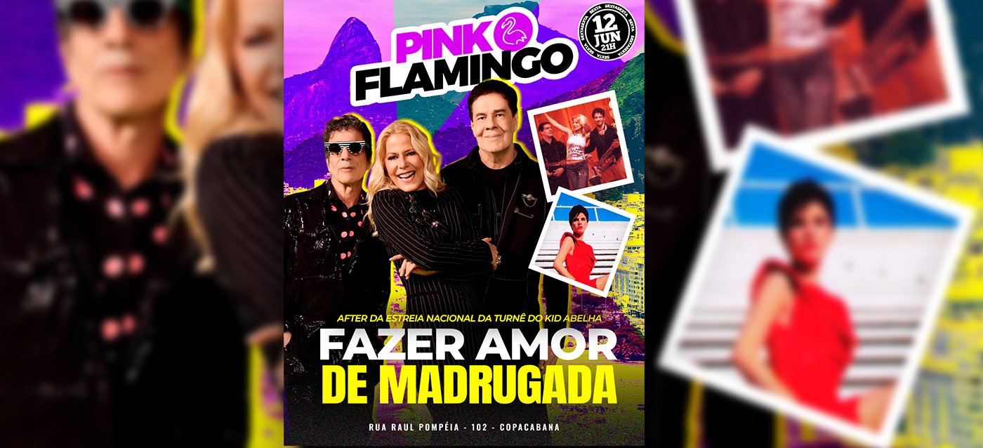 Pink Flamingo |Fazer Amor De Madrugada After Show Kid Abelha |Sexta 12 de Junho