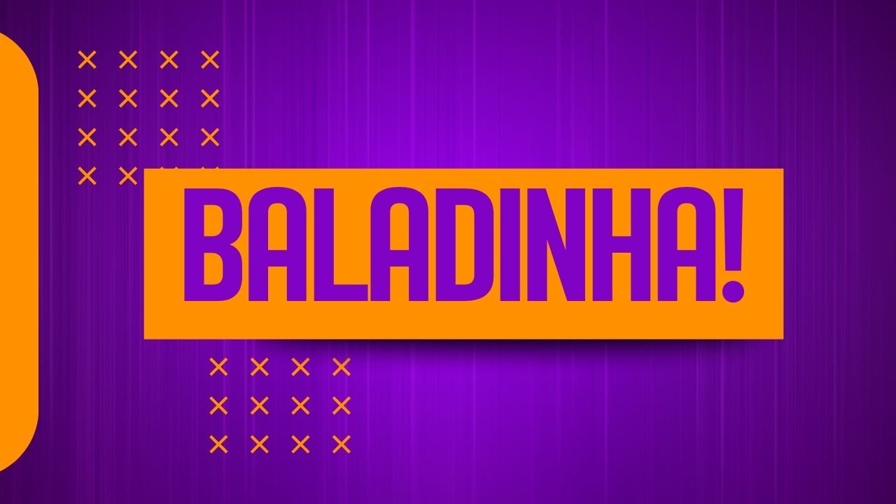 A Sua Baladinha!