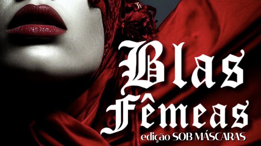 Blas Fêmeas Edição "Sob Máscaras"