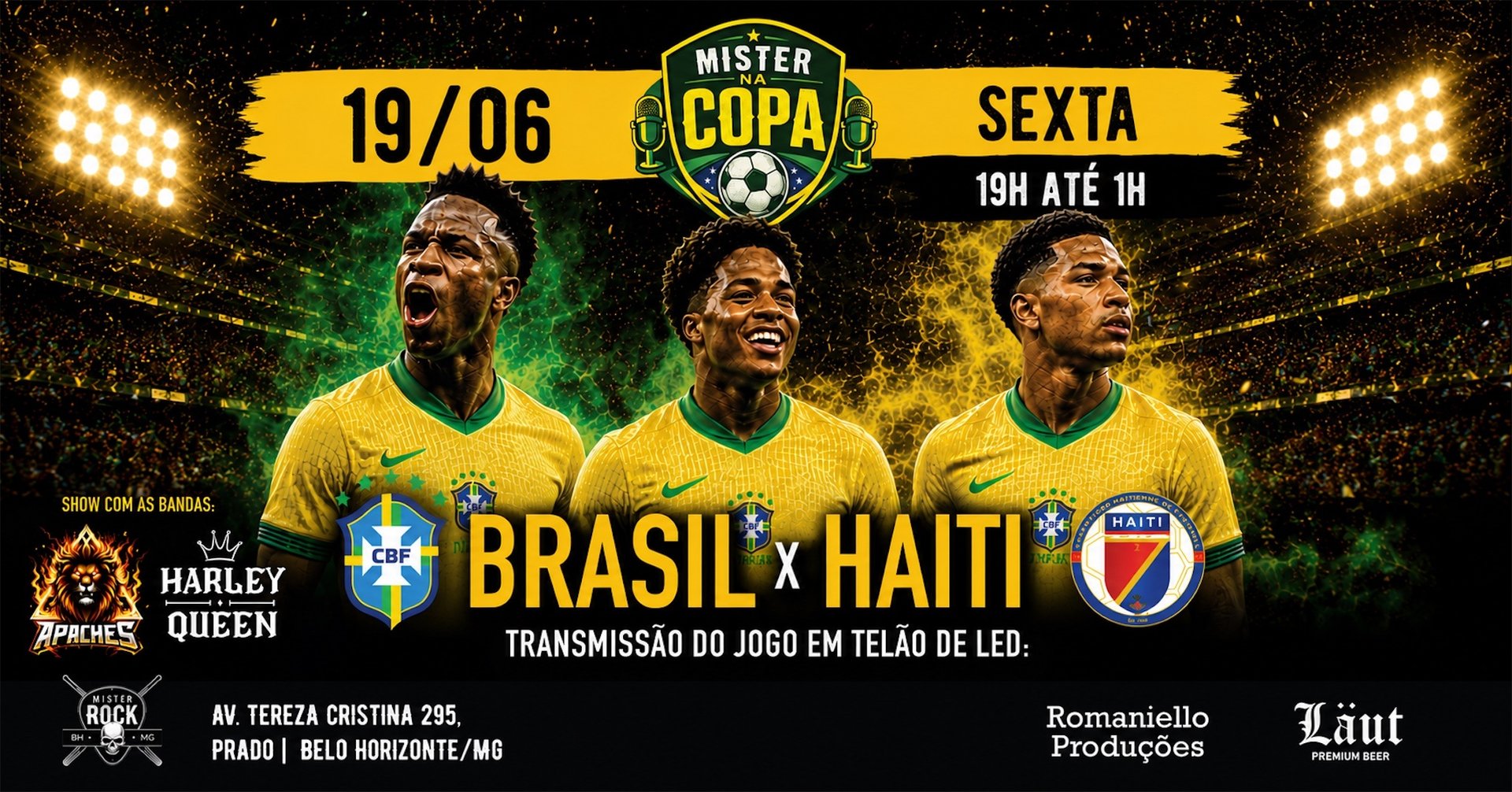 19/06 Mister na Copa: Brasil x Haiti Transmissão em Telão de LED + Show c Harley Queen e Apaches