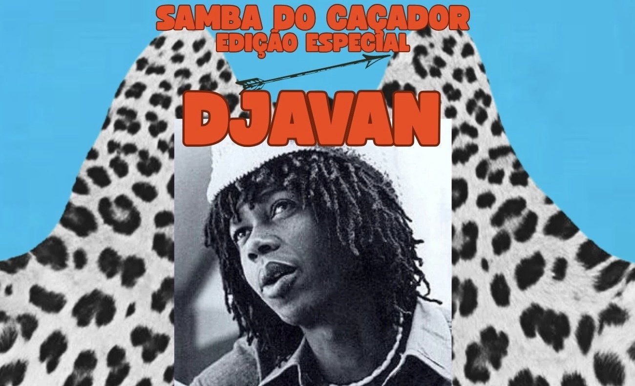 Samba do Caçador 13/06 Especial Djavan