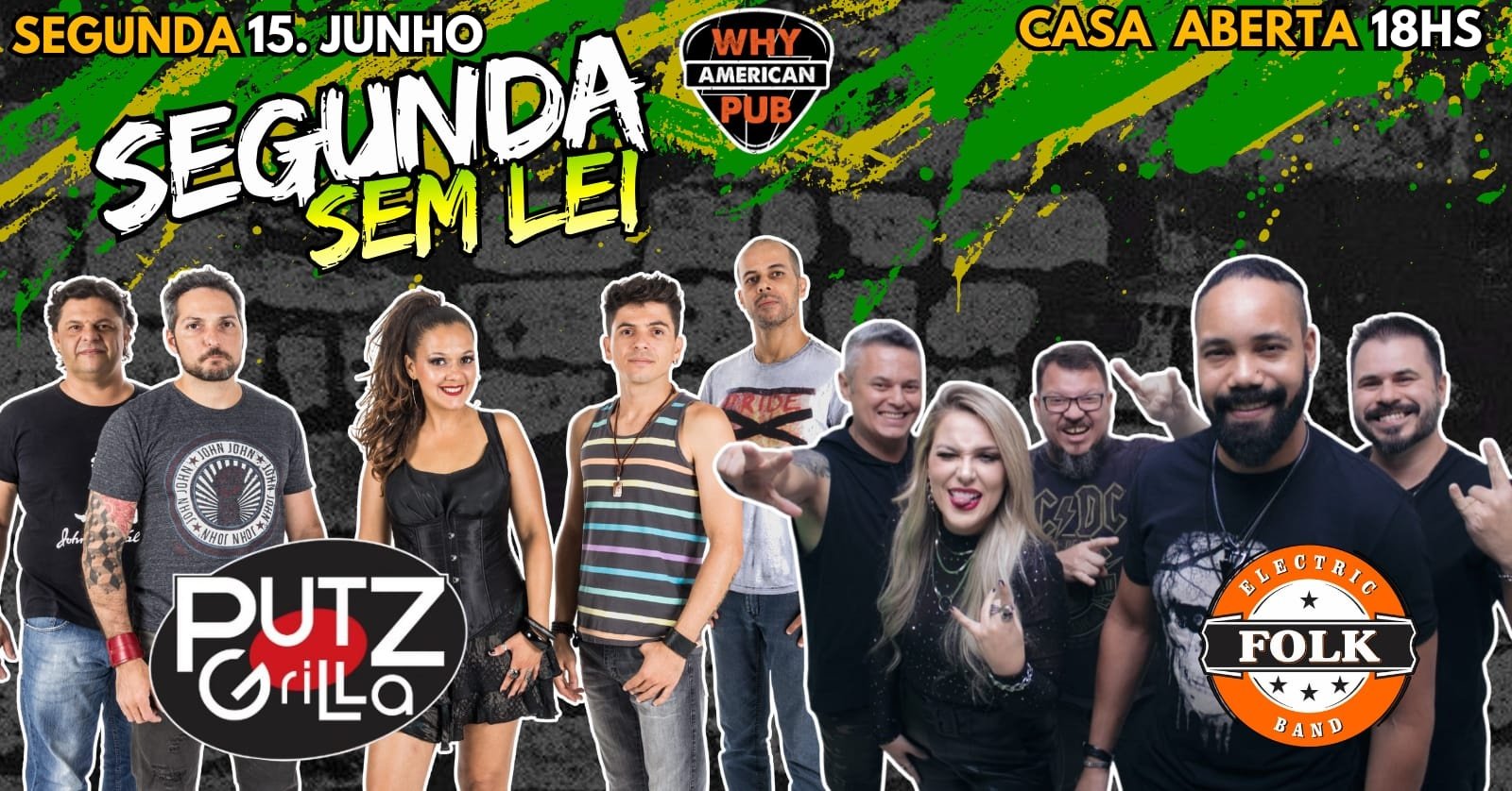 Segunda Sem Lei Why 15/06 Putz Grilla + Folk!!