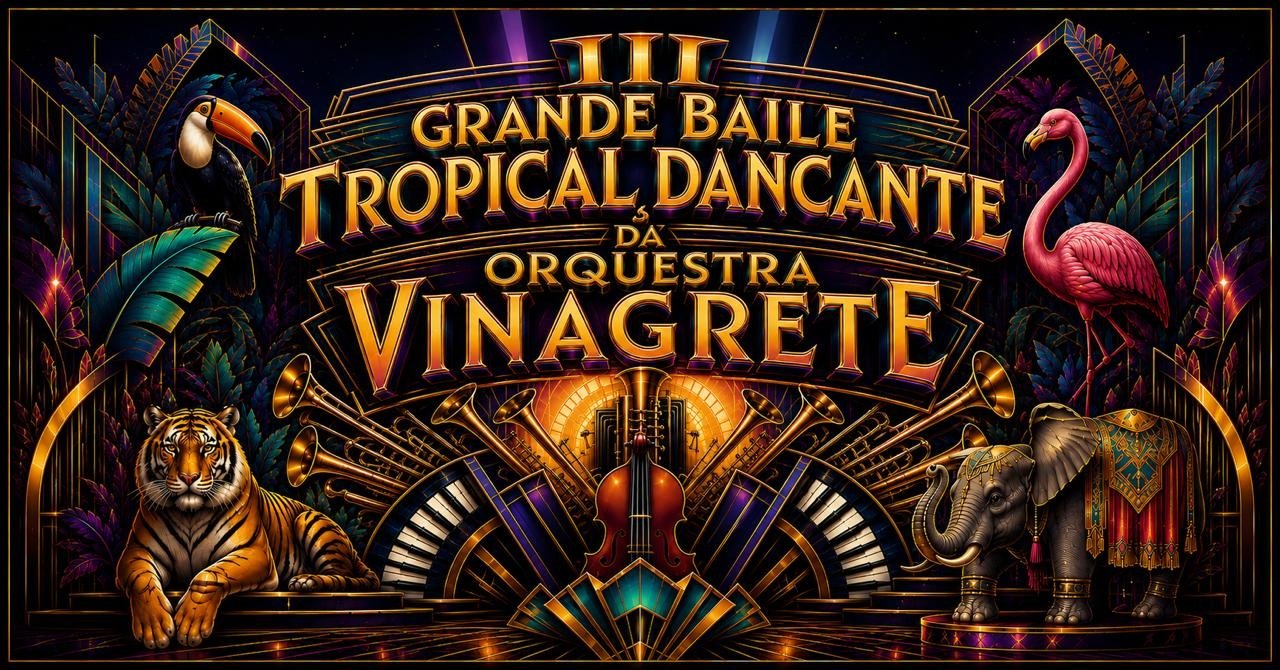 III Grande Baile Dançante da Orquestra Vinagrete