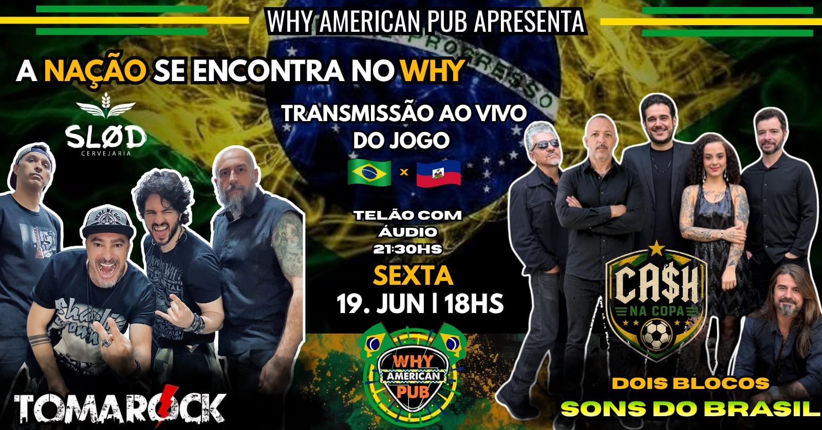 Sexta Why 19/06 Tomarock + [brasil X Haiti] + Ca$h Especial Sons do Brasil [dois Blocos]!