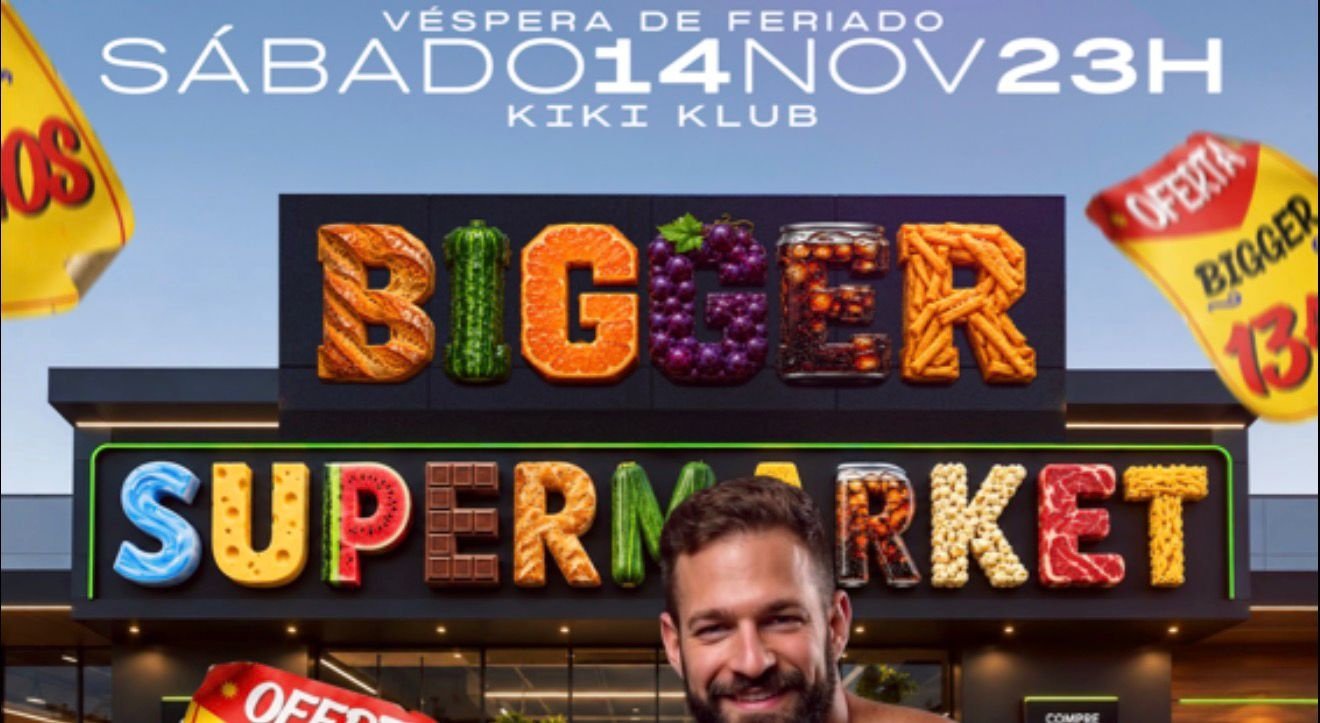 Bigger 13 Anos Supermarket Sábado, 14 Novembro (vésp Feriado), 23h Kiki Klub