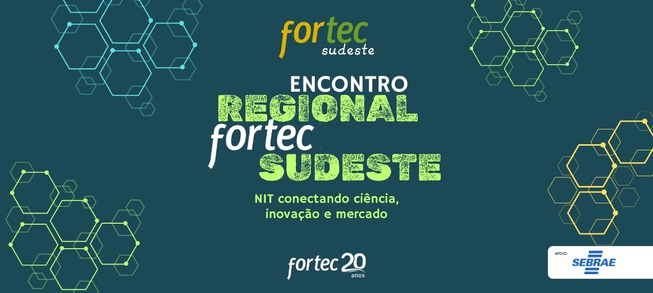 Encontro FORTEC Sudeste 2026 Conectando Ciência, Inovação e Mercado