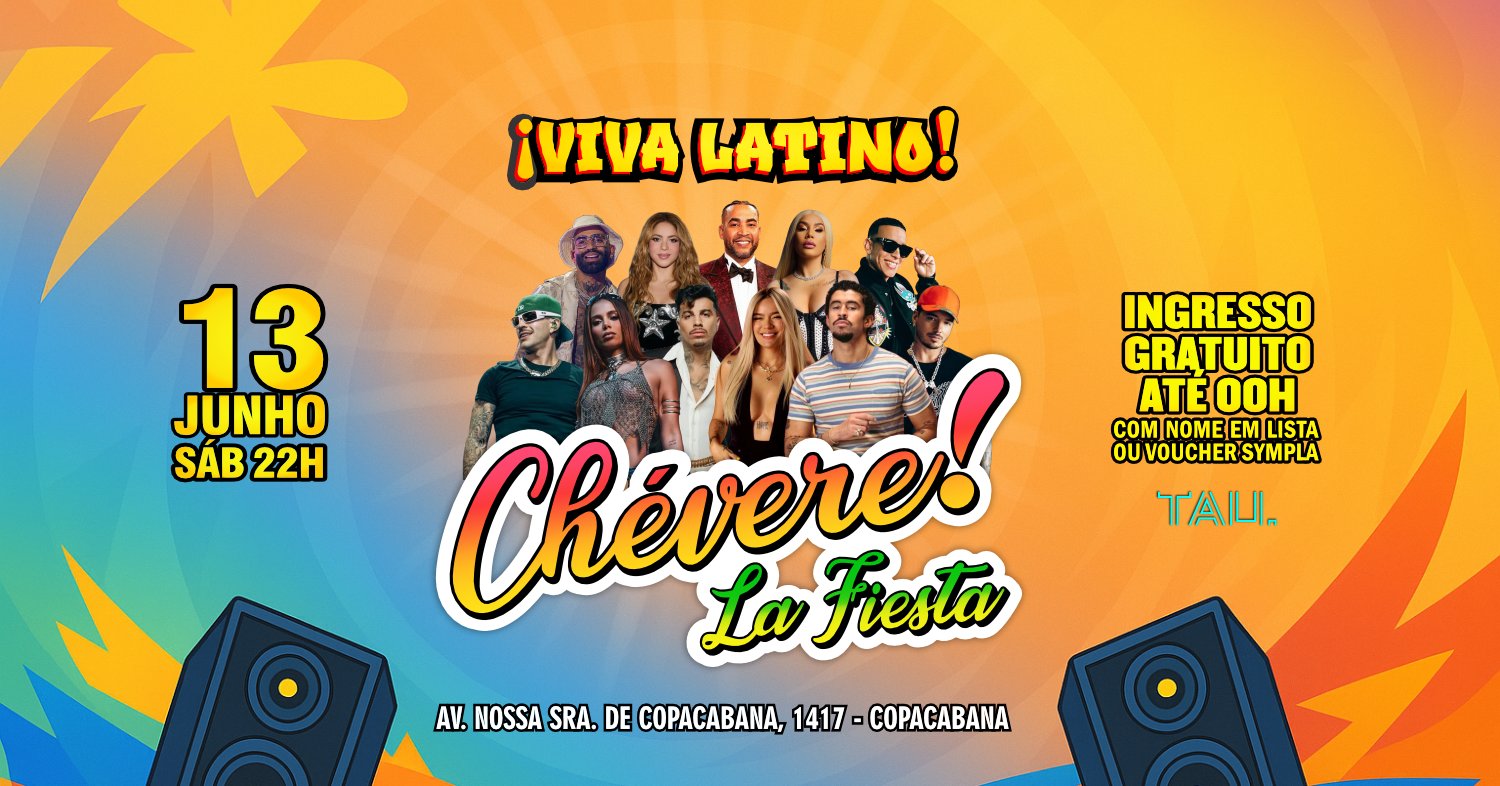 Fiesta Latina ¡CHÉVERE! | Sábado 13 junho| Copacabana | TAU