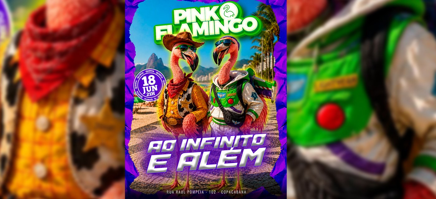 Pink Flamingo | Ao Infinito e Além | Quinta 18 de Junho