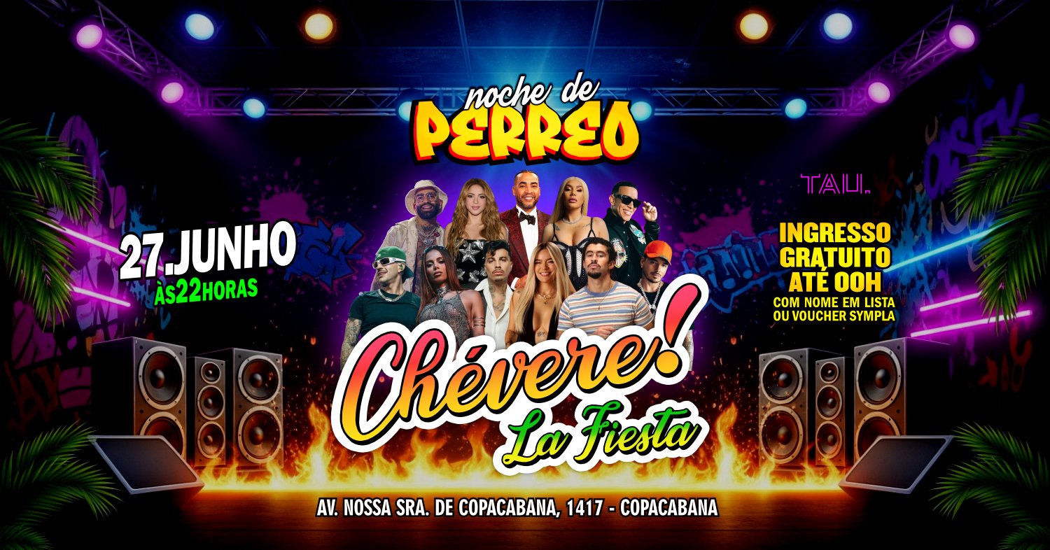 Fiesta Latina ¡CHÉVERE! | Sábado 27 junho | Copacabana | TAU
