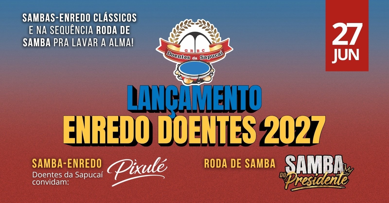 Lançamento do Enredo 2027 (convidado: Pixulé) + Roda de Samba