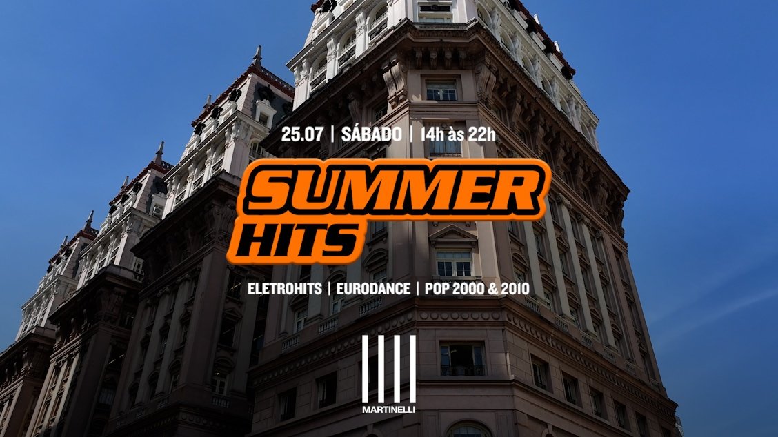 SUMMER HITS no Edifício Martinelli! | 25.07 (DIA)