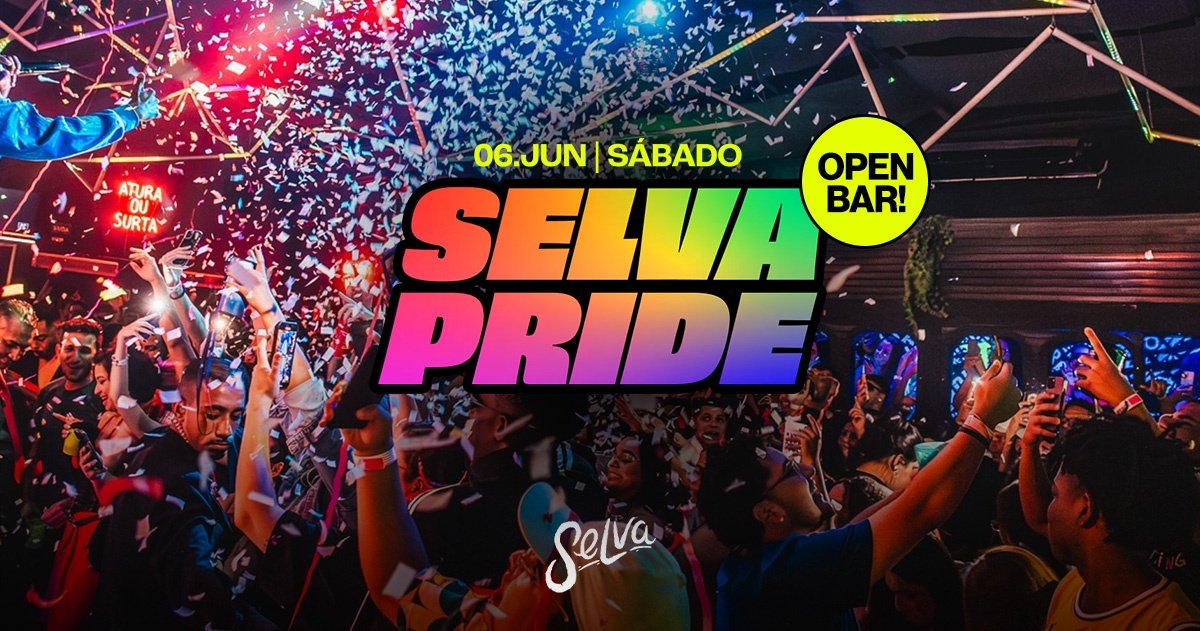 Selva Pride | Open Bar | Pop e Funk na Selva | (Sábado | 06.06)