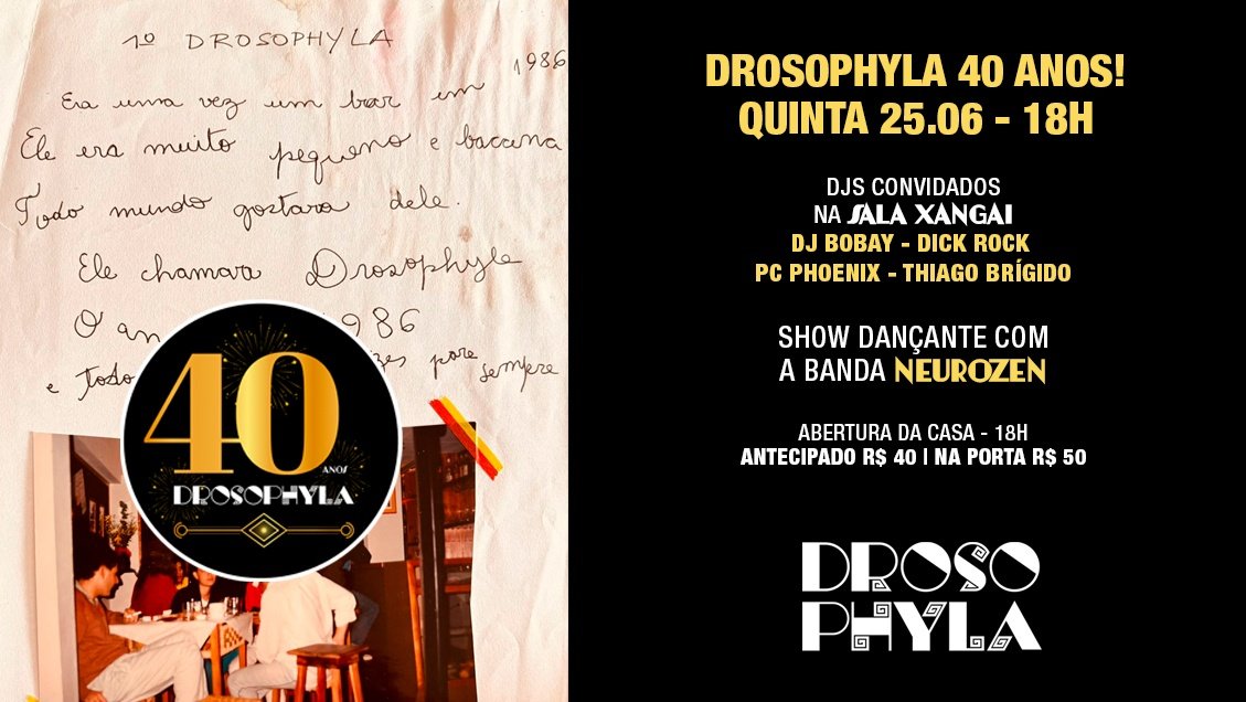 Drosophyla 40 Anos! Quinta, 25.06 18h