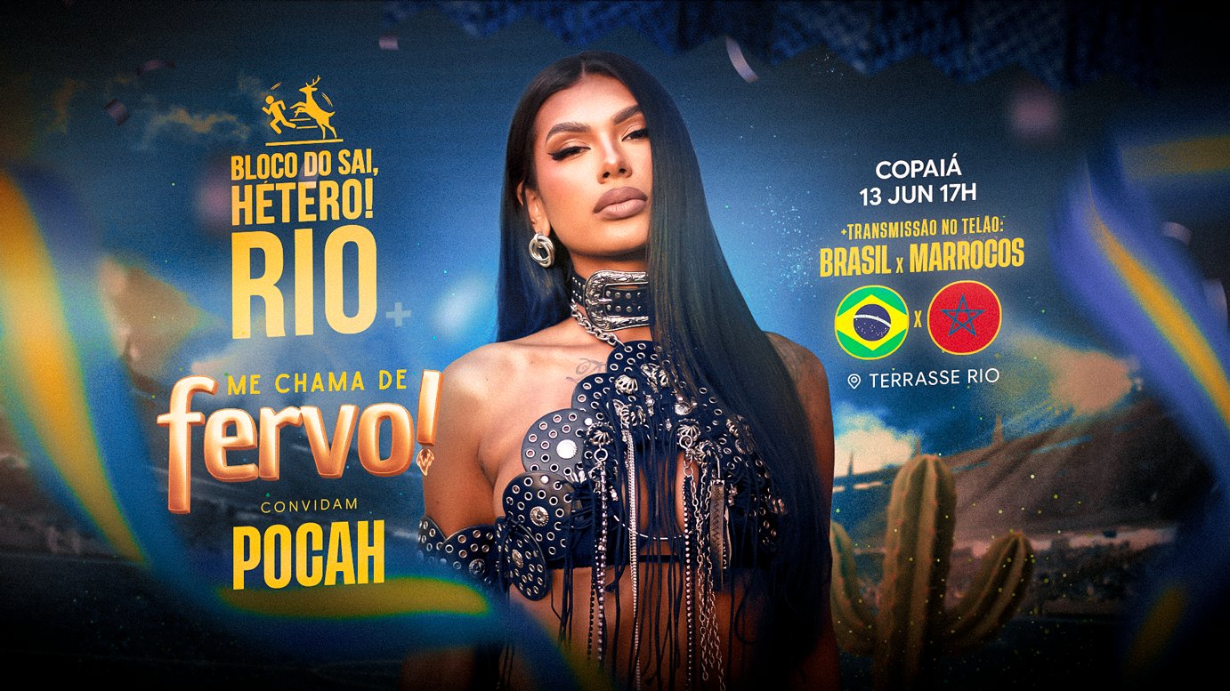 Copaiá: Bloco do Sai, hétero + Me chama de Fervo + Pocah | Transmissão Brasil x Marrocos +Festa | RJ