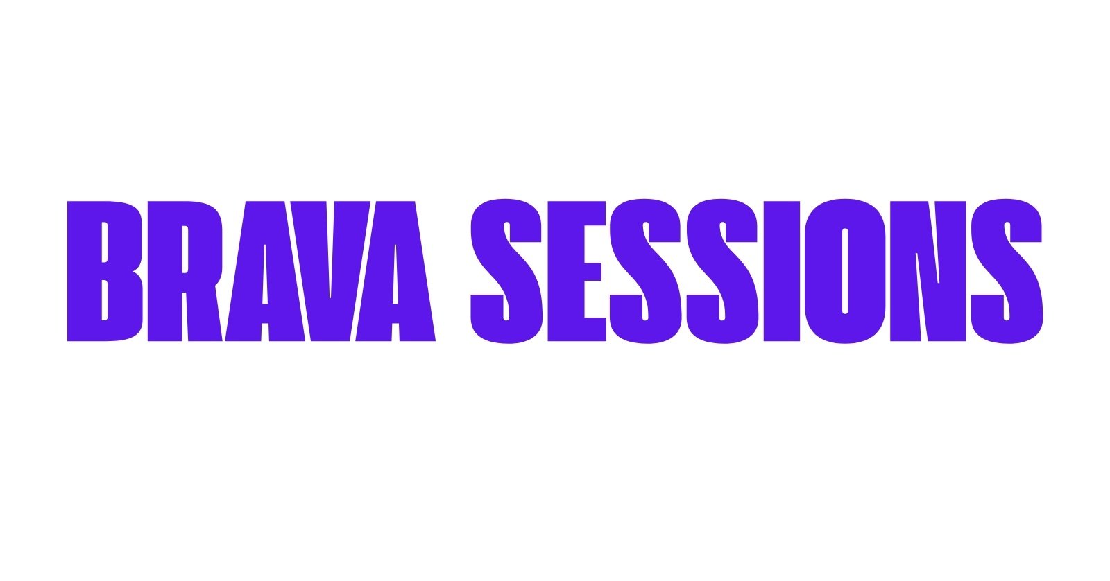 Brava Sessions