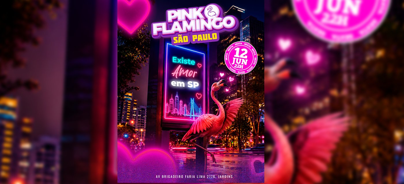 Pink Flamingo São Paulo | Existe Amor em SP| Sexta 12 de Junho 22h