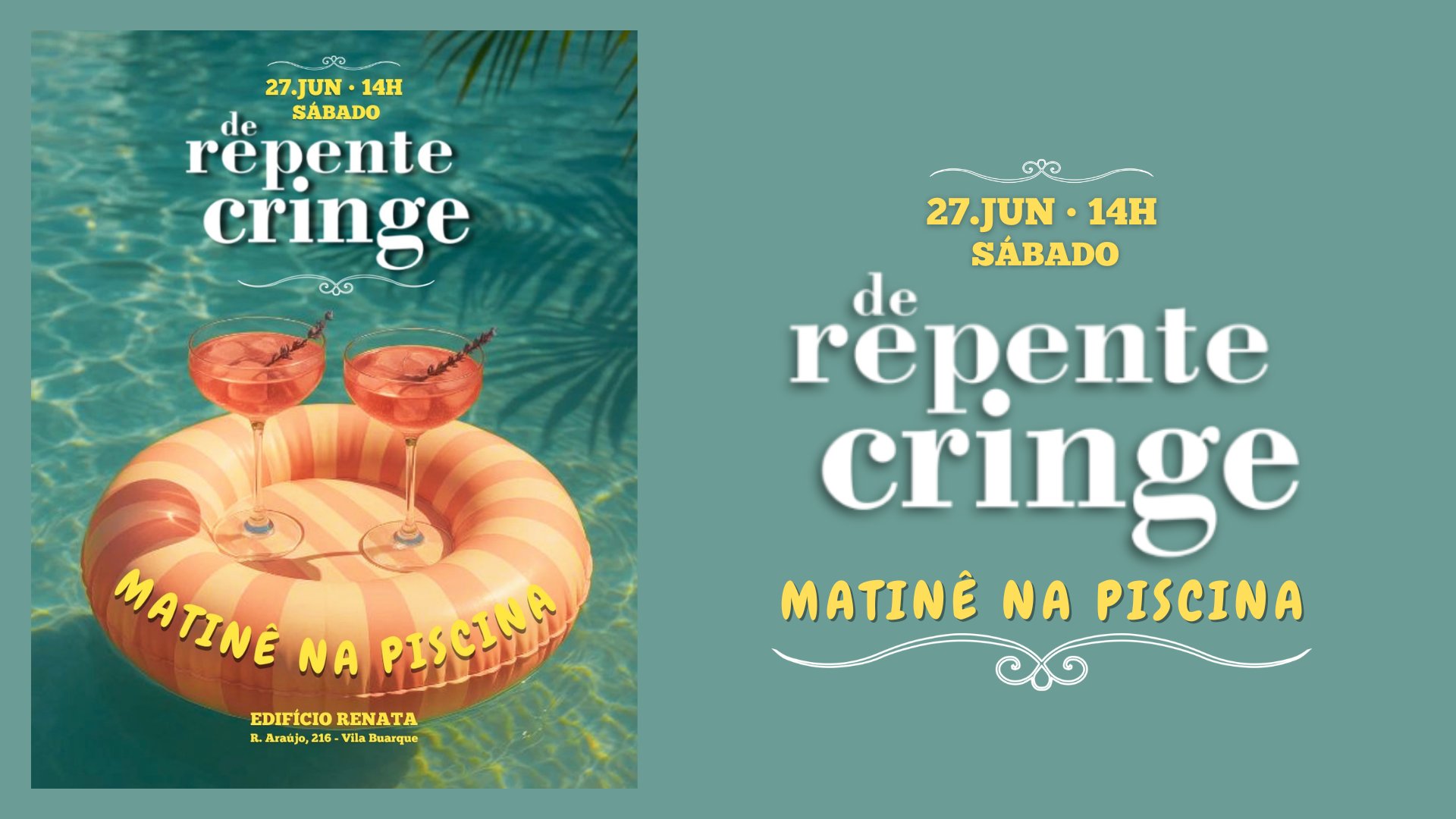 De Repente Cringe | 27.06 | Matinê na Piscina no Edifício Renata | 14h Às 22h