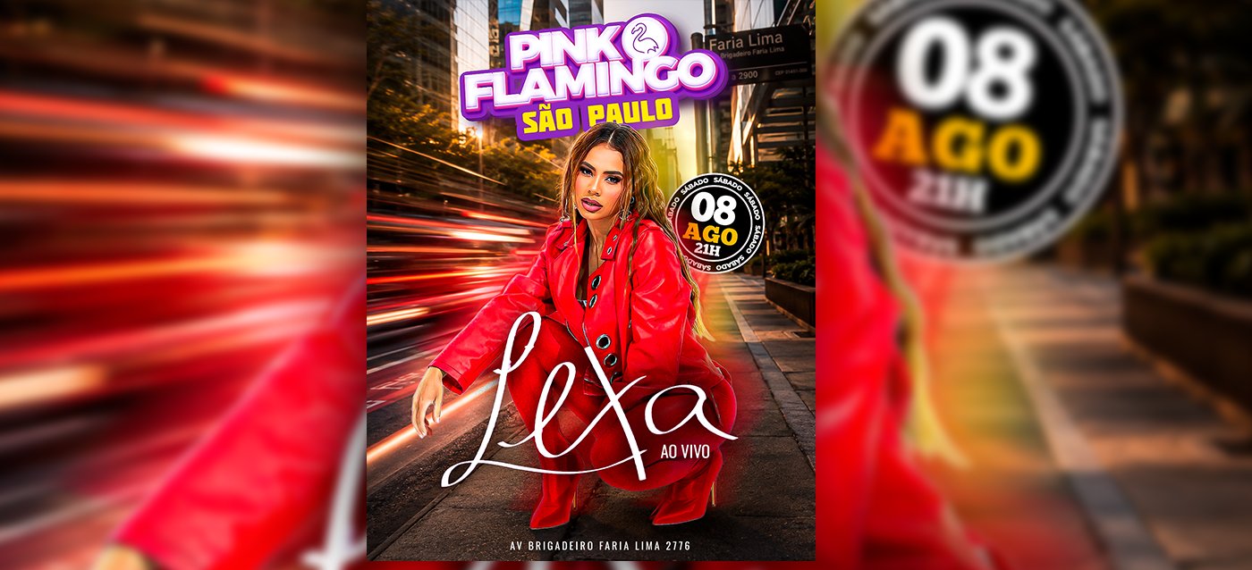 Pink Flamingo São Paulo com Lexa| Sábado 08 de Agosto 22h