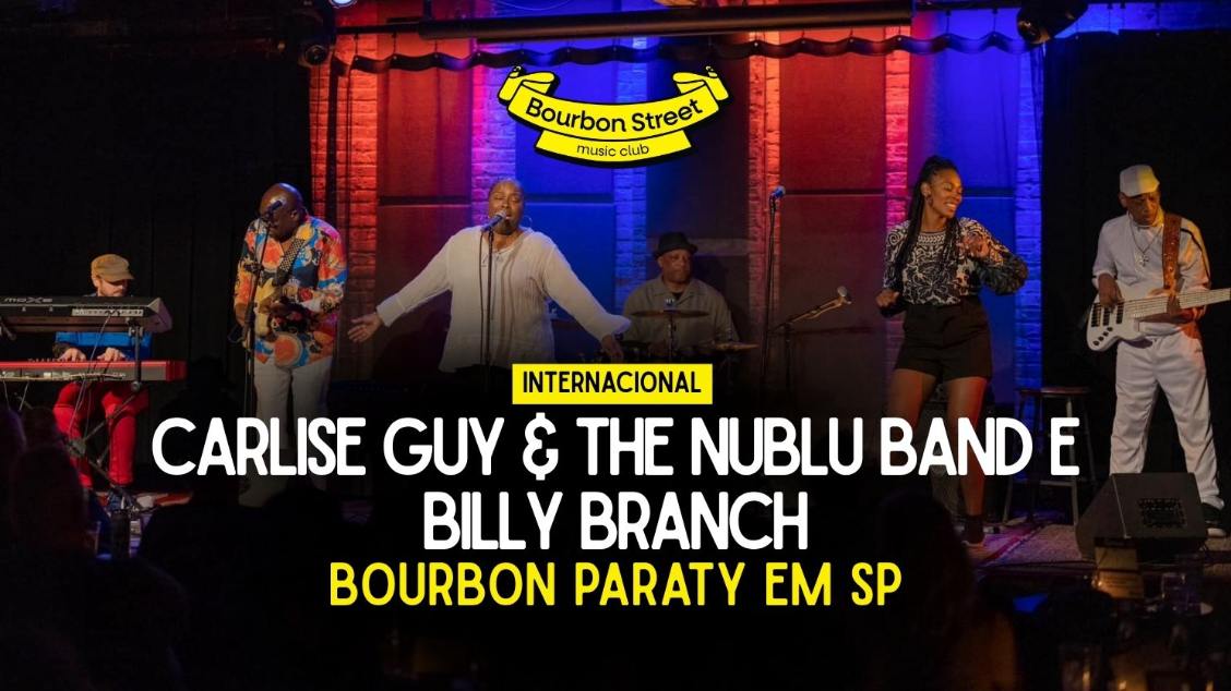 Carlise Guy & The Nublu Band e Billy Branch Bourbon Paraty em SP