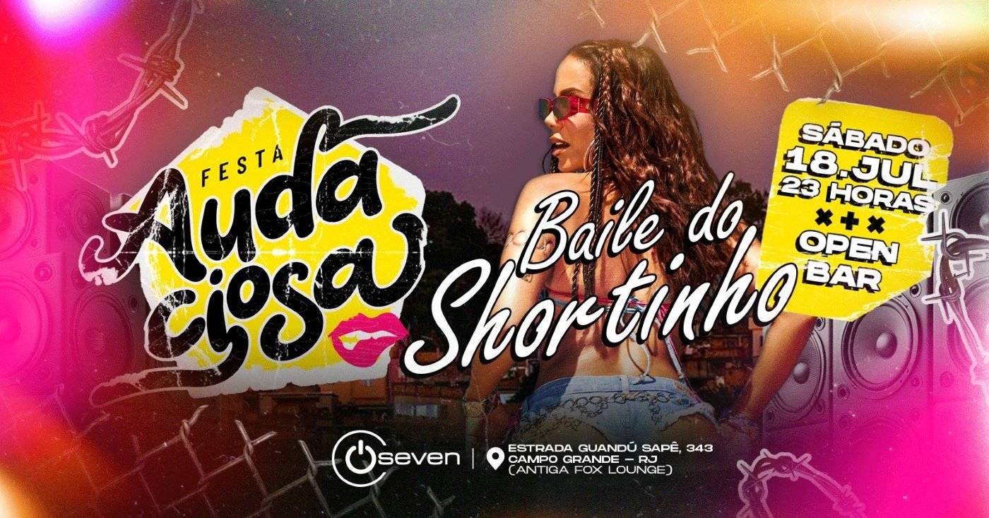 Audaciosa Baile do Shortinho | Open Bar