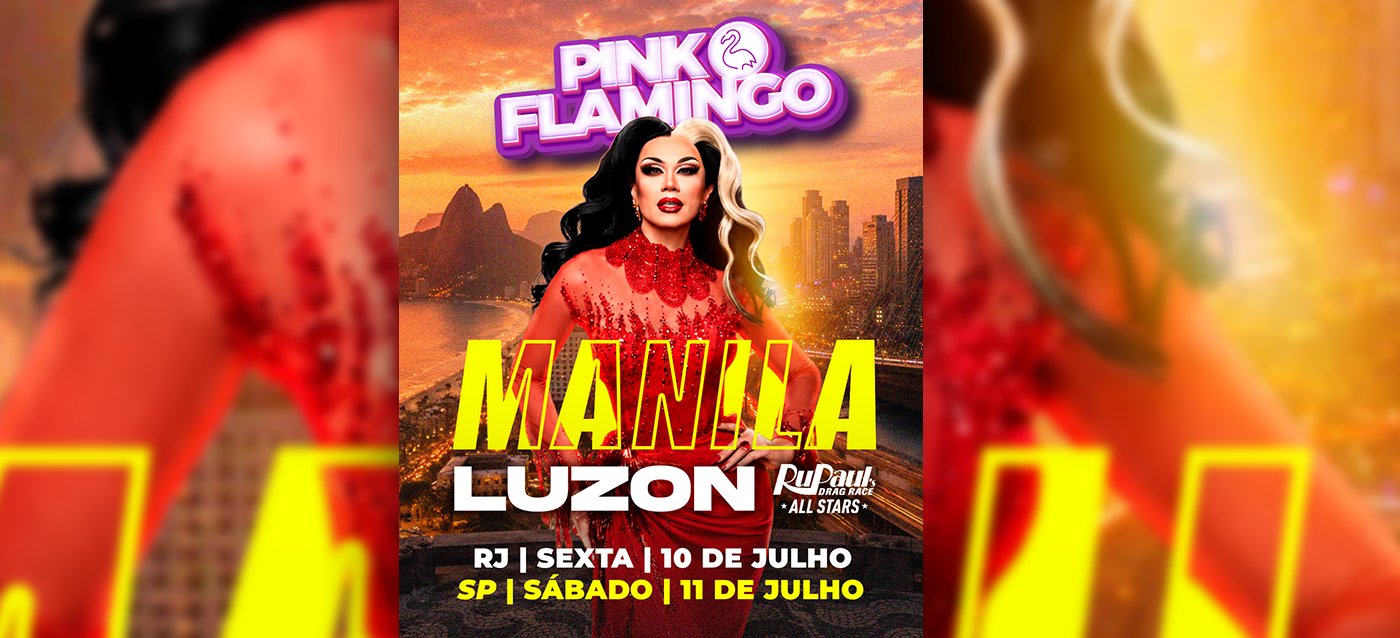 Pink Flamingo com Manila Luzon (Rupaul's Drag Race All Stars)|Sexta , 10 de Julho