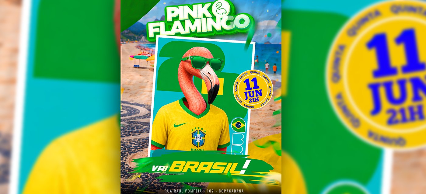 Pink Flamingo | Vai Brasil | Quinta 11 de Junho