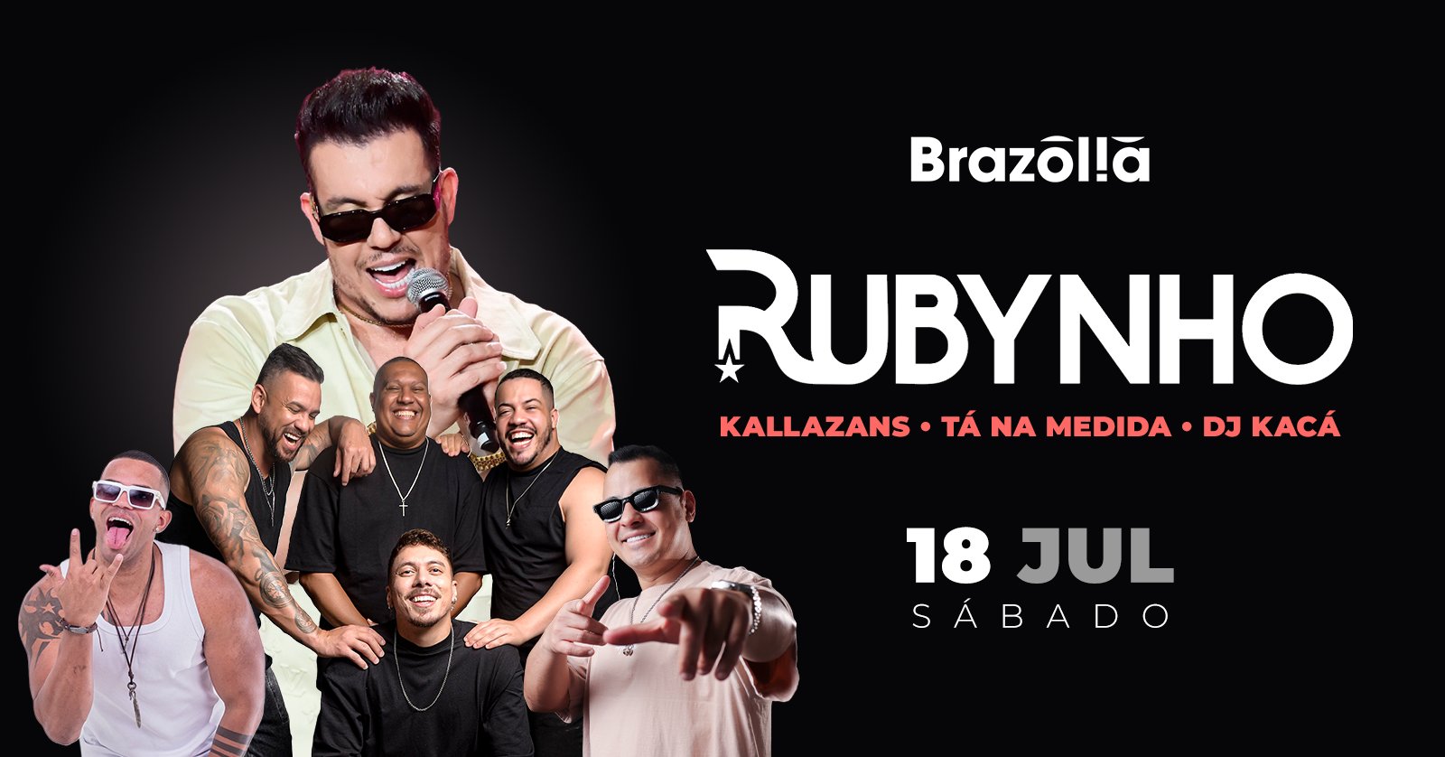 Rubynho, Kallazans, Tá na Medida e DJ Kacá Sábado 18 de Julho