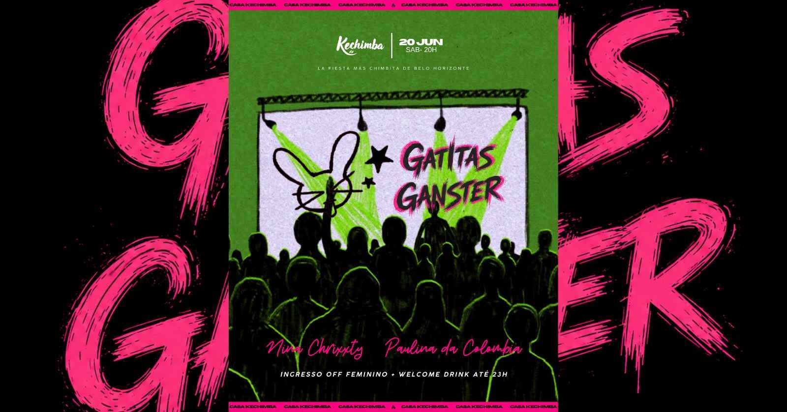 Gatitas Gansters Sábado 20/06 20h Às 04h Casa Kechimba