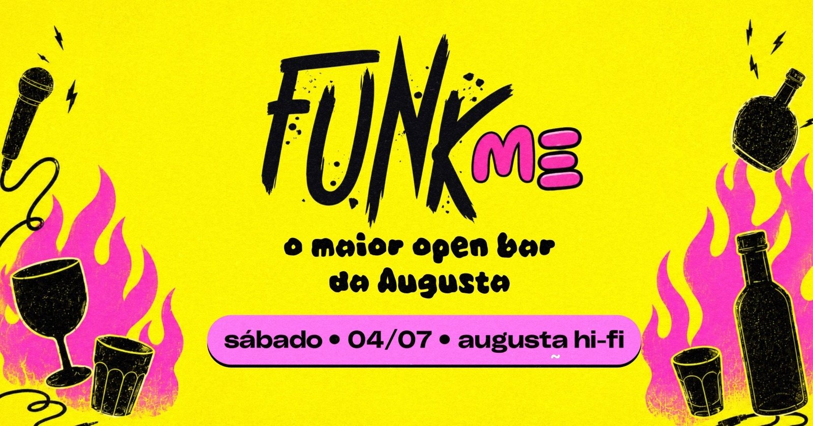 FUNK ME | O Baile Funk Open Bar da Rua Augusta | 04/07 (Sábado) @ Augusta Hi Fi