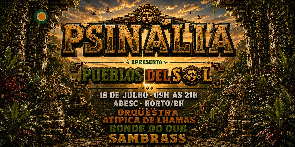 PSINÁLIA 2ª edição: PUEBLOS DEL SOL | Orquestra Atípica de Lhamas Bonde do Dub Sambrass | Dayuse