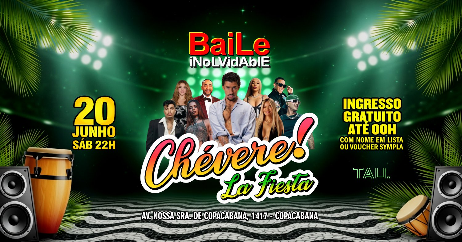 Fiesta Latina ¡CHÉVERE! | Sábado 20 junho | Copacabana | TAU