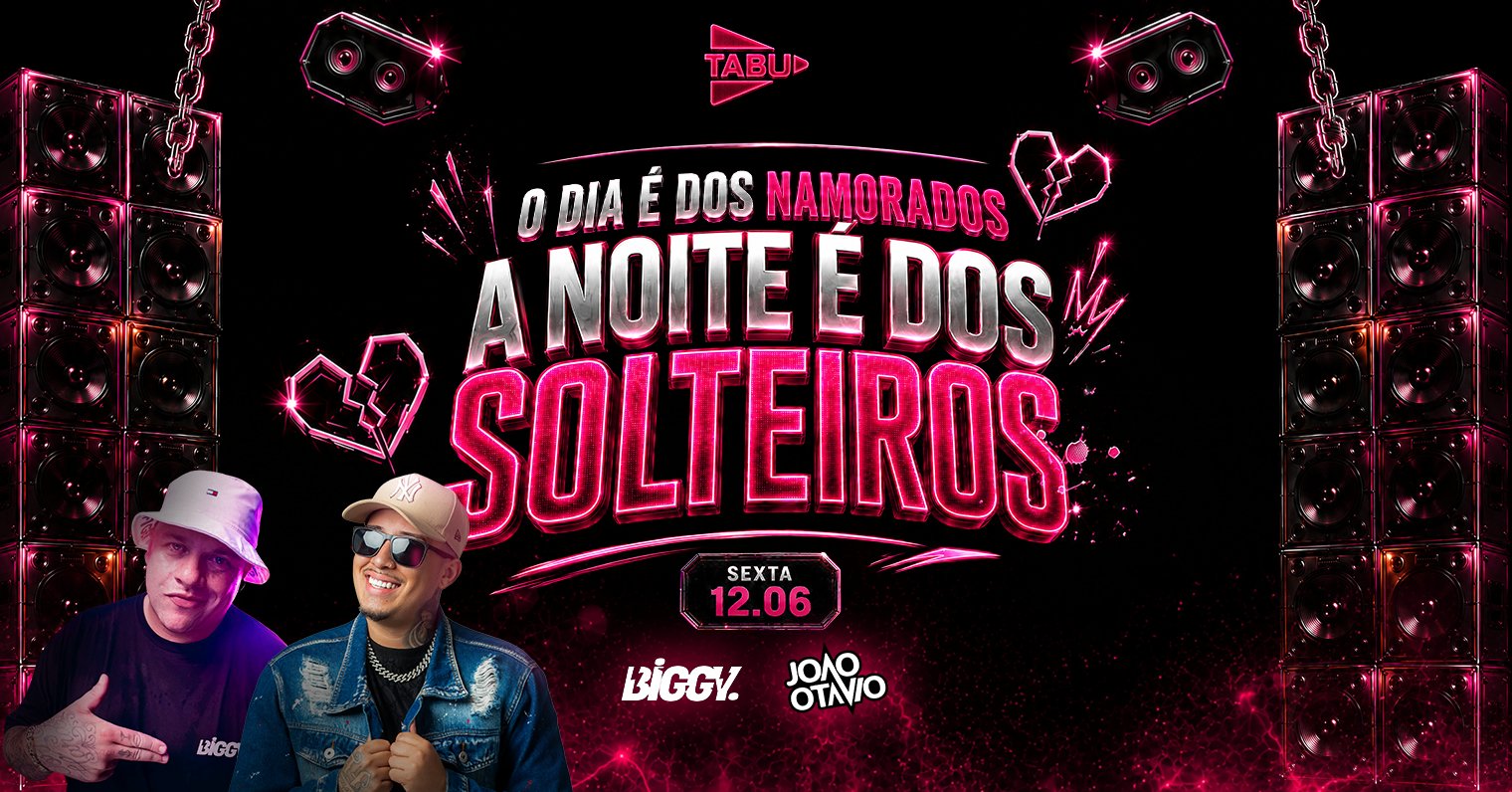 O dia é dos namorados | Mas a noite dos solteiros | TABU